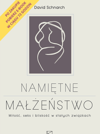 Namiętne małżeństwo. Miłość, seks i bliskość w stałych związkach. (eBook)